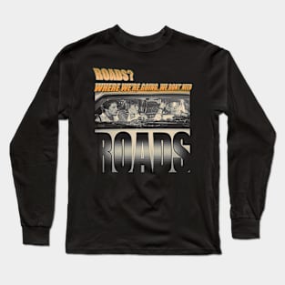 Roads? Long Sleeve T-Shirt